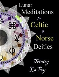 Lunar Meditations for Celtic and Norse Deities (Paperback)