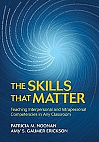 The Skills That Matter: Teaching Interpersonal and Intrapersonal Competencies in Any Classroom (Paperback)