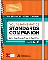 Your Mathematics Standards Companion, Grades 6-8: What They Mean and How to Teach Them (Spiral)