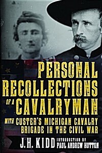 Personal Recollections of a Cavalryman with Custers Michigan Cavalry Brigade in the Civil War (Hardcover)