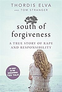 South of Forgiveness: A True Story of Rape and Responsibility (Hardcover)