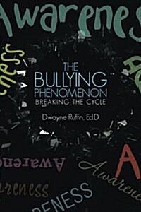 The Bullying Phenomenon: Breaking the Cycle (Paperback)