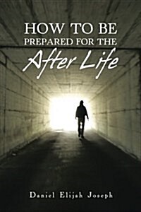 How to Be Prepared for the After Life (Paperback)