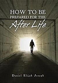 How to Be Prepared for the After Life (Hardcover)