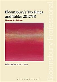 Bloomsburys Tax Rates and Tables 2017/18: Finance Act Edition (Paperback)