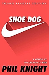 Shoe Dog: A Memoir by the Creator of Nike (Hardcover, Young Readers)