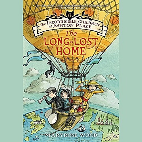 The Incorrigible Children of Ashton Place: Book VI: The Long-Lost Home (Audio CD)