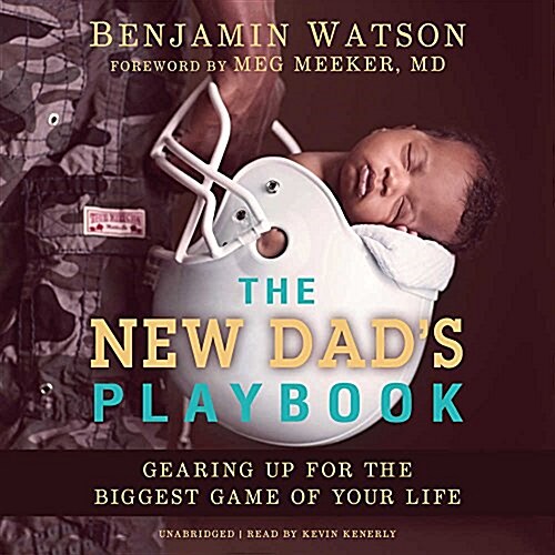 The New Dads Playbook Lib/E: Gearing Up for the Biggest Game of Your Life (Audio CD)