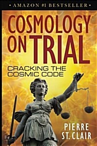 Cosmology on Trial: Cracking the Cosmic Code (Paperback)