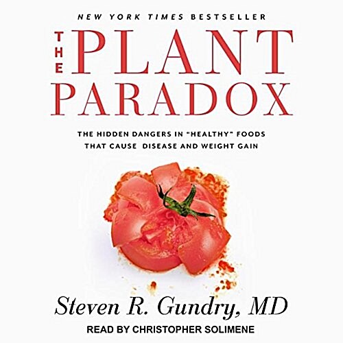 The Plant Paradox: The Hidden Dangers in Healthy Foods That Cause Disease and Weight Gain (Audio CD)