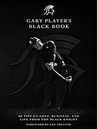 Gary Players Black Book: 60 Tips on Golf, Business, and Life from the Black Knight (Audio CD)