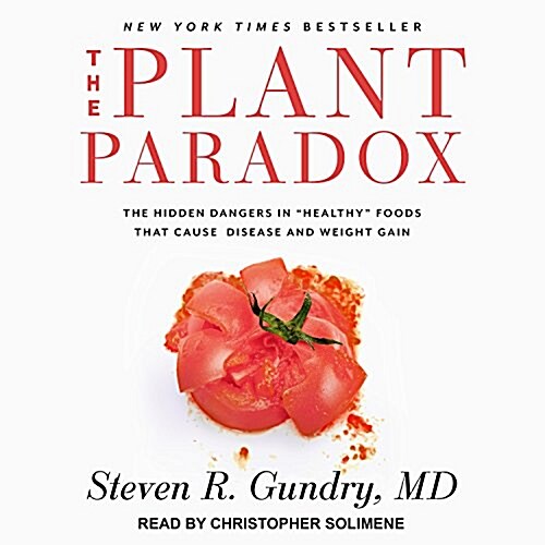 The Plant Paradox: The Hidden Dangers in Healthy Foods That Cause Disease and Weight Gain (MP3 CD)