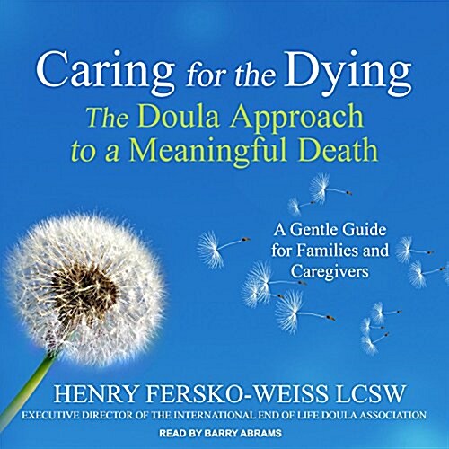 Caring for the Dying: The Doula Approach to a Meaningful Death (MP3 CD)