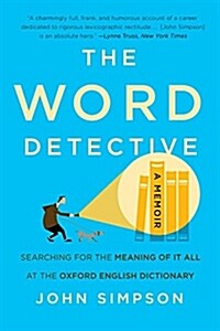 The Word Detective: Searching for the Meaning of It All at the Oxford English Dictionary (Paperback)