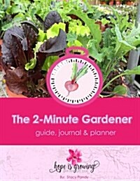 The 2-Minute Gardener: Guide, Journal and Planner (Paperback)