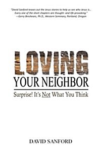 Loving Your Neighbor: Surprise! Its Not What You Think (Paperback)