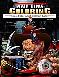 Kill Time Coloring Volume 2: Stress Relief Adult Coloring Book (Paperback)