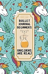 Bullet Journal Beginners: Unicorns Are Real - Dotted Grid Journal for Girls: (5.5*8.5) 130 Pages (Paperback)