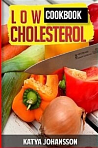 Low Cholesterol Cookbook: Low Cholesterol Recipes & Diet Plan (Paperback)