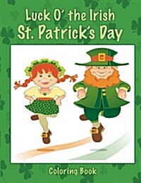 Luck O the Irish St. Patricks Day Coloring Book (Paperback)