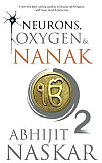 Neurons, Oxygen & Nanak (Paperback)