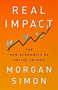 [중고] Real Impact: The New Economics of Social Change (Hardcover)