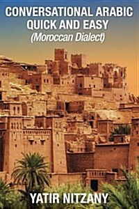 Conversational Arabic Quick and Easy: Moroccan Dialect (Paperback)