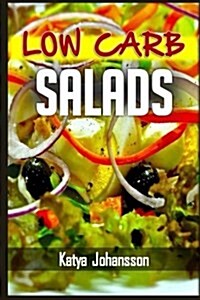Low Carb Salads: 35 Low Carb Salad Recipes (Paperback)