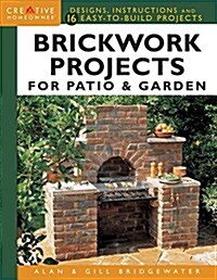 Brickwork Projects for Patio & Garden: Designs, Instructions and 16 Easy-To-Build Projects (Paperback)