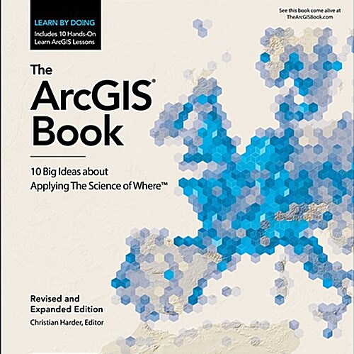 The Arcgis Book: 10 Big Ideas about Applying the Science of Where (Paperback, 2)