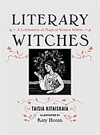 Literary Witches: A Celebration of Magical Women Writers (Hardcover)