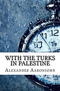 With the Turks in Palestine (Paperback)