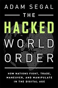 [중고] The Hacked World Order: How Nations Fight, Trade, Maneuver, and Manipulate in the Digital Age (Paperback)