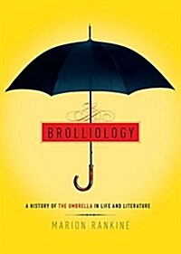 Brolliology: A History of the Umbrella in Life and Literature (Hardcover)