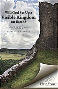 Will God Set Up a Visible Kingdom on Earth? (Paperback)
