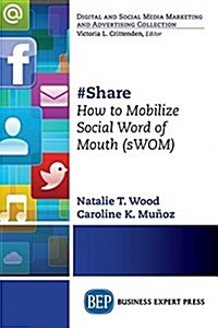 #Share: How to Mobilize Social Word of Mouth (Swom) (Paperback)