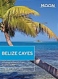 Moon Belize Cayes: Including Ambergris Caye & Caye Caulker (Paperback, 2)