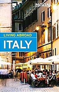 Moon Living Abroad Italy (Paperback, 4)