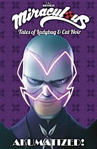 Miraculous: Tales of Ladybug and Cat Noir: Akumatized (Paperback)