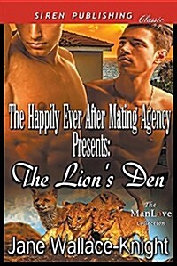 The Happily Ever After Mating Agency Presents: The Lions Den (Siren Publishing Classic Manlove) (Paperback)