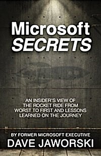 Microsoft Secrets: An Insiders View of the Rocket Ride from Worst to First and Lessons Learned on the Journey (Paperback)