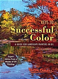 Keys to Successful Color: A Guide for Landscape Painters in Oil (Hardcover, Reprint)