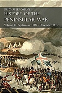 Sir Charles Omans History of the Peninsular War Volume III: September 1809 - December 1810, Oca?, Cadiz, Bussaco, Torres Vedras (Paperback)