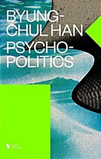 Psychopolitics : Neoliberalism and New Technologies of Power (Paperback)