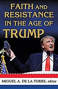 Faith and Resistance in the Age of Trump (Paperback)