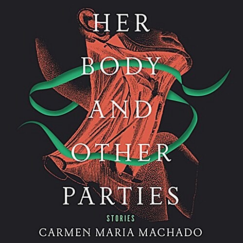 Her Body and Other Parties: Stories (Audio CD)