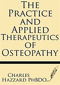 The Practice and Applied Therapeutics of Osteopathy (Paperback)
