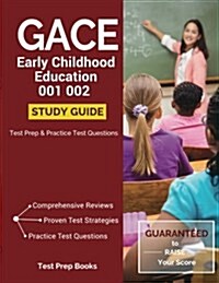 Gace Early Childhood Education 001 002 Study Guide: Test Prep & Practice Test Questions (Paperback)