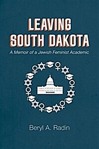 Leaving South Dakota: A Memoir of a Jewish Feminist Academic (Paperback)