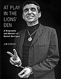 At Play in the Lions Den: A Biography and Memoir of Daniel Berrigan (Paperback)